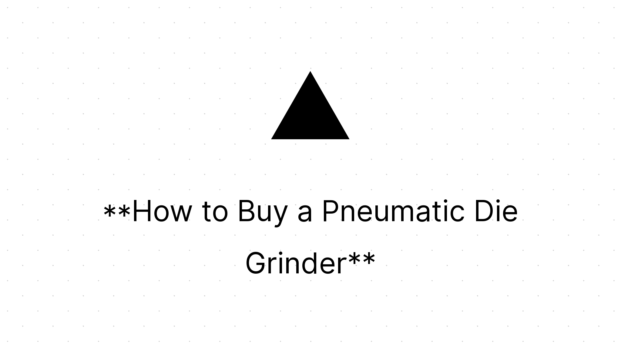 How to Buy a Pneumatic Die Grinder Home Power Tools